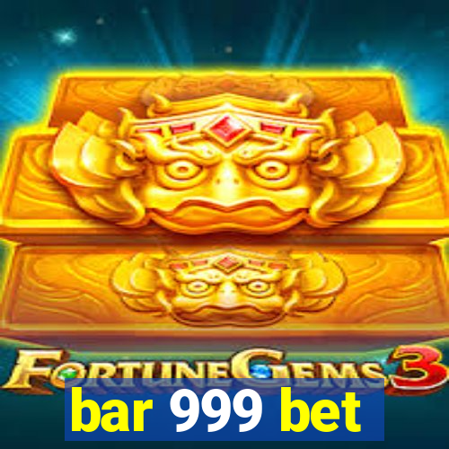 bar 999 bet